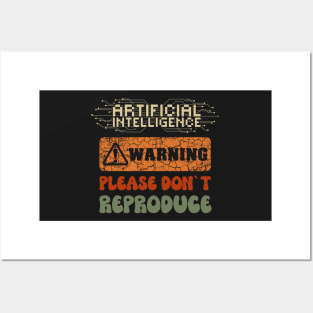 Artificial Intelligence warning please dont reproduce Posters and Art